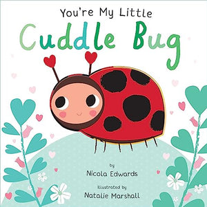 You're My Little Cuddle Bug (Board Book for Babies and Toddlers 0-2 Years Old)