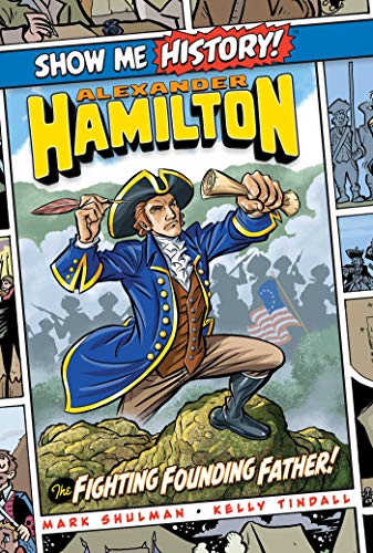 Alexander Hamilton: The Fighting Founding Father!