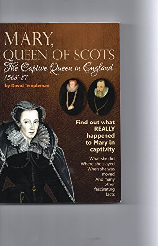 Mary, Queen of Scots, the Captive Queen in England 1568-87