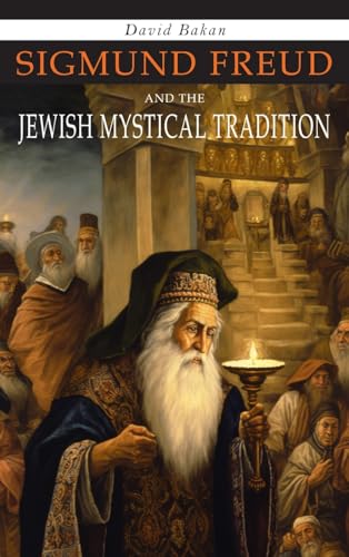 Sigmund Freud and the Jewish Mystical Tradition