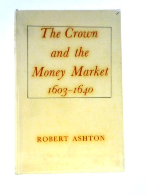 The Crown and the Money Market, 1603-1640