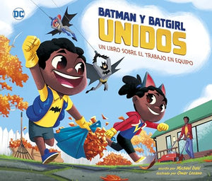 Batman Y Batgirl Unidos: Un Libro Sobre El Trabajo En Equipo (Batman and Batgirl Unite!: A Book about Teamwork)
