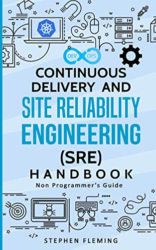 Continuous Delivery and Site Reliability Engineering (SRE) Handbook