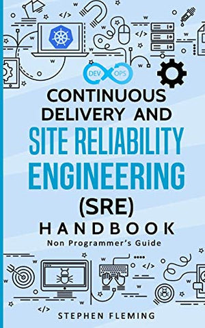 Continuous Delivery and Site Reliability Engineering (SRE) Handbook