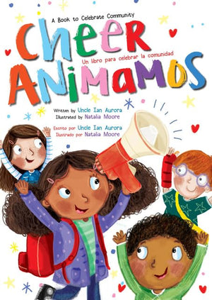 Cheer/Animamos: A Book to Celebrate Community/Un libro para celebrar la comunidad (Spanish Edition)