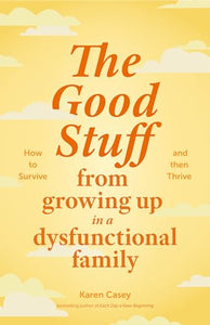 The Good Stuff from Growing Up in a Dysfunctional Family 