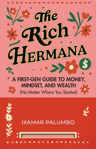 The Rich Hermana's Guide to Immigrant Finances