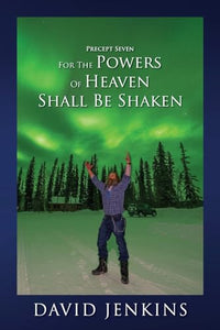 Precept Seven for the Powers of Heaven Shall Be Shaken 