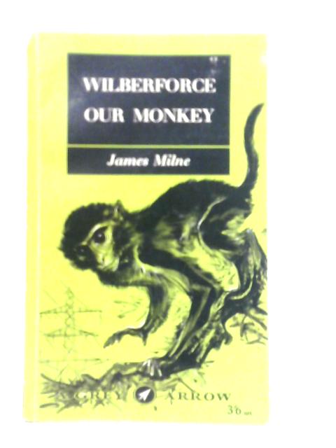 Wilberforce Our Monkey