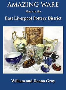 Amazing Ware Made in the East Liverpool Pottery District 