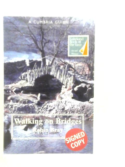 Walking on Bridges: Walks Along the Packhorse Routes and Bridges of the Lake District
