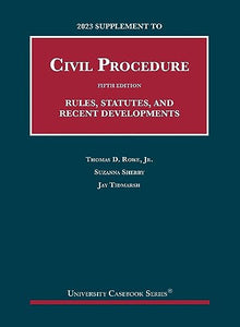 2023 Supplement to Civil Procedure, Rules, Statutes, and Recent Developments 
