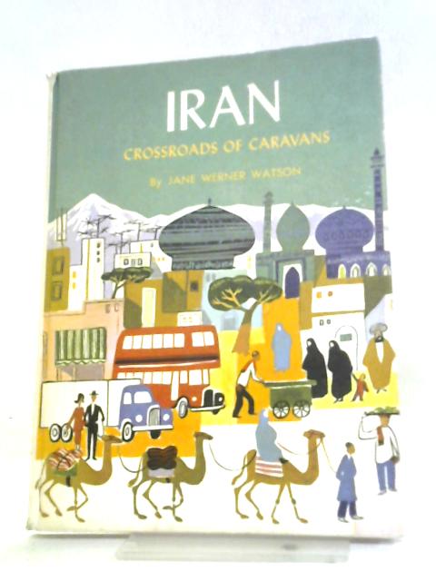 Iran, Crossroads Of Caravans (Living In Today's World)