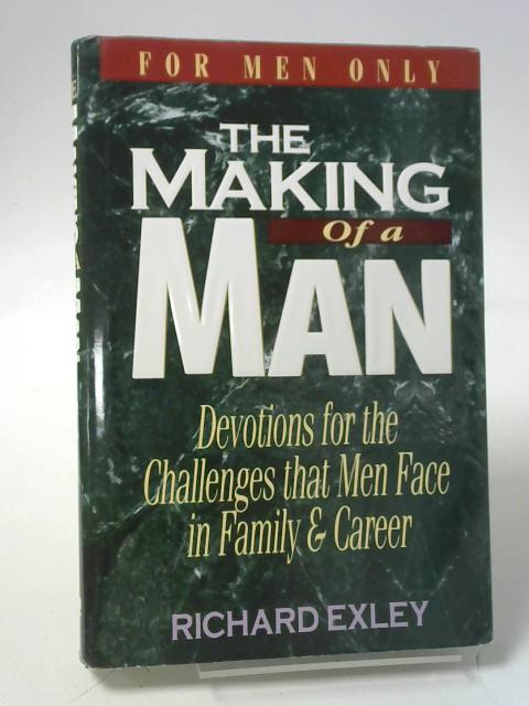 The Making of a Man: Devotions for the Challenges That Men Face in Family and Career