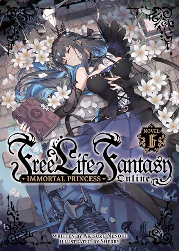 Free Life Fantasy Online: Immortal Princess (Light Novel) Vol. 6