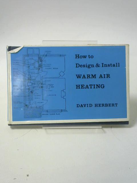 Warm Air Heating - How to design and install warm air heating