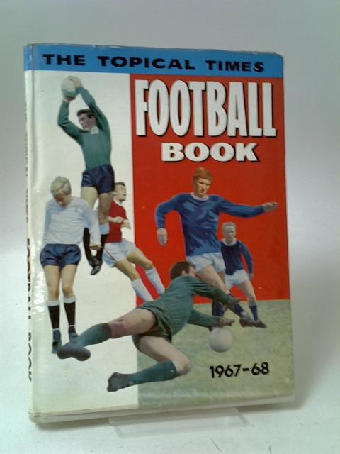 The Topical Times Football Book 1967-68