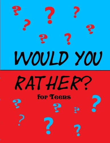Would You Rather for Teens