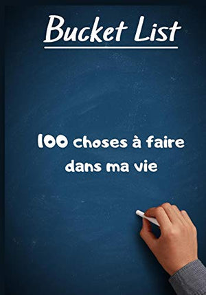 Bucket list, 100 choses à faire dans ma vie
