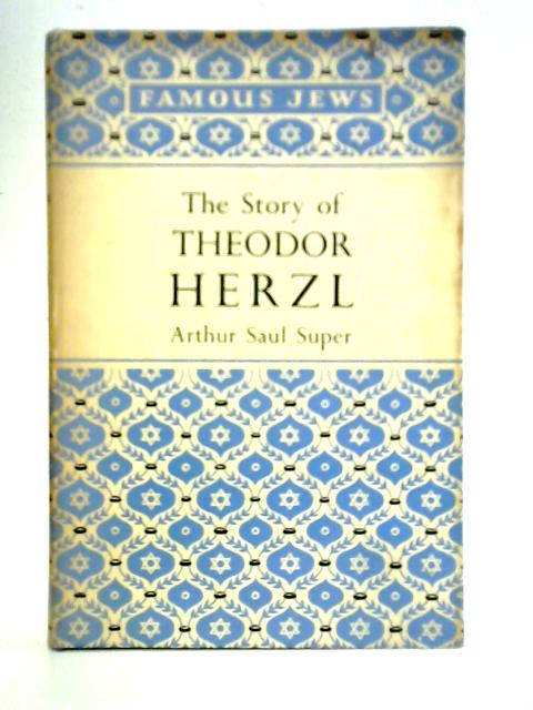 The Story Of Theodor Herzl: A Biography For Young People