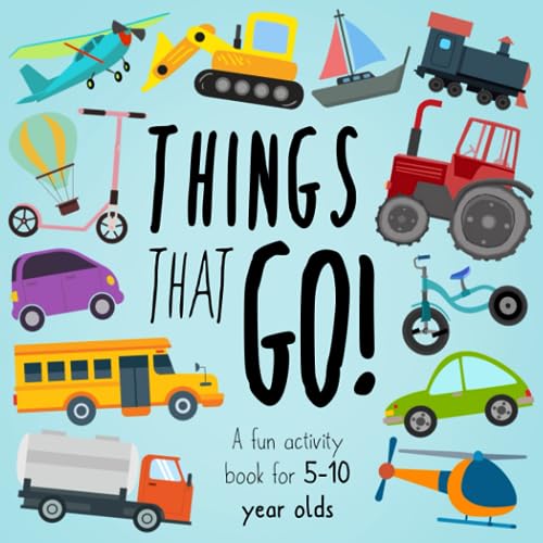 Things That Go!: A Fun Activity Book for 5-10 Year Olds (Activity Books For Kids)