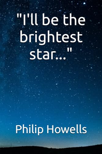 'I'll be the brightest star...'