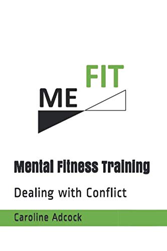 Mental Fitness Training: Dealing with Conflict (ME FIT Mental Fitness Training)