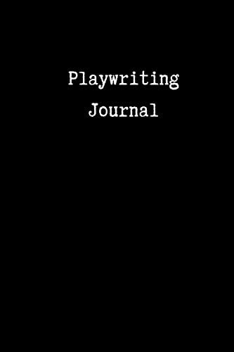 Playwriting Journal: Lined Notebook for Playwrights | 200 pages | 6" x 9" | Perfect for Story Development, Planning, Ideas, Playscripts, Dramas, Theatre, Radio