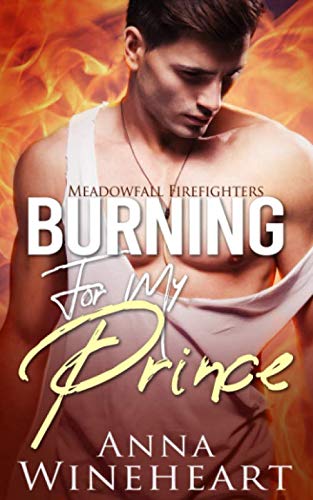 Burning For My Prince (Meadowfall Firefighters)