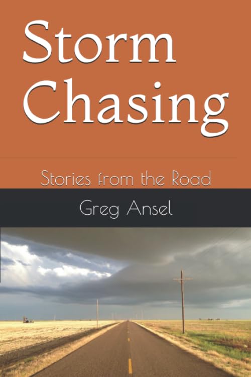 Storm Chasing: Stories from the Road