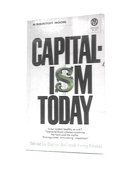 Capitalism Today: Is Our System Healthy or Sick? Twelve Brilliant Scholars Examine the Facts and the Myths