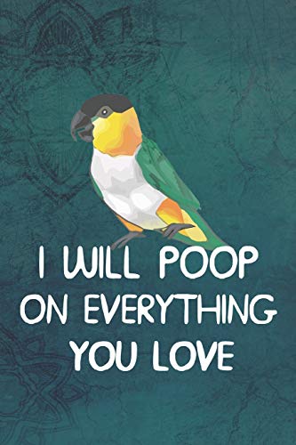 I Will Poop On Everything You Love Notebook Journal