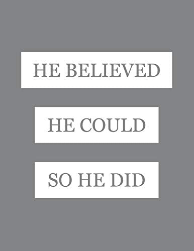 He Believed He Could So He Did