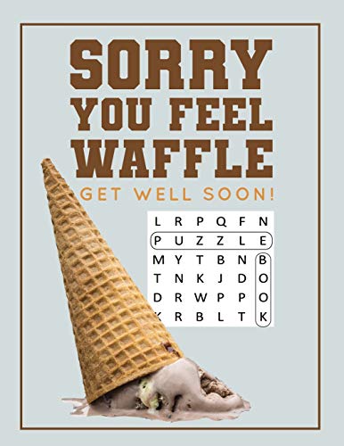 Sorry You Feel Waffle Get Well Soon!