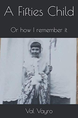 A Fifties Child: Or how I remember it
