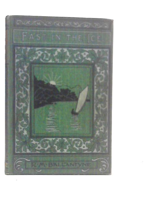 Fast in the Ice or Adventures in the Polar Regions