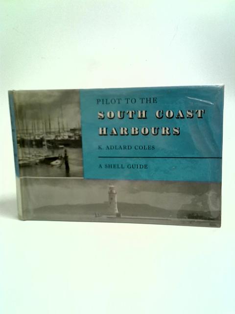 Pilot to the South Coast Harbours ... With charts by Colin Stewart (Shell Guides.)