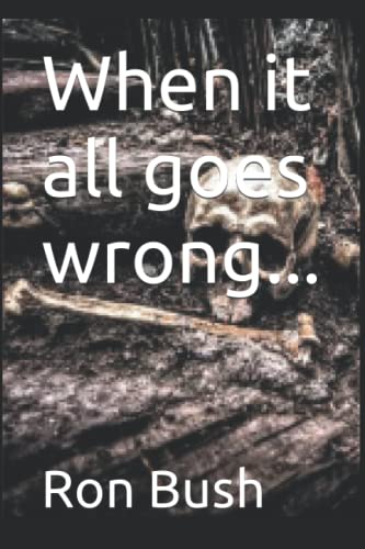 When it all goes wrong...