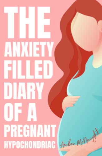 The Anxiety Filled Diary of a Pregnant Hypochondriac: One ectopic, one miscarriage, one last chance