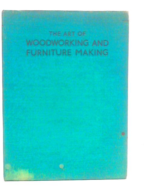 The Art Of Woodworking And Furniture Making