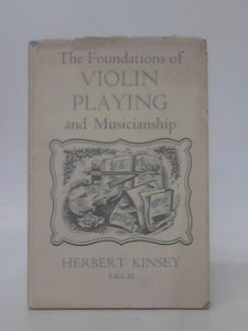 The Foundations of Violin Playing and Musicianship 