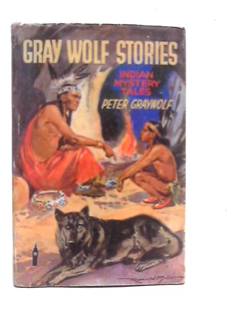Gray Wolf Stories Indian Mystery Tales | Old & Rare at World of Books US