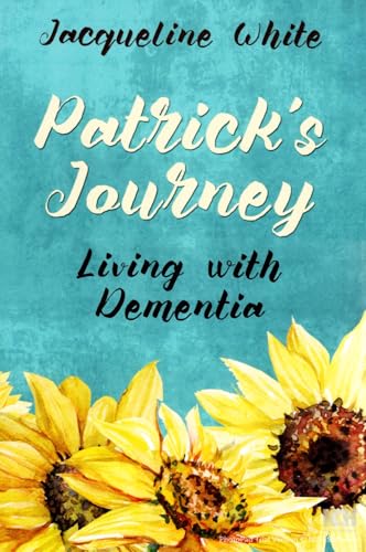 PATRICK'S JOURNEY: Living with Dementia