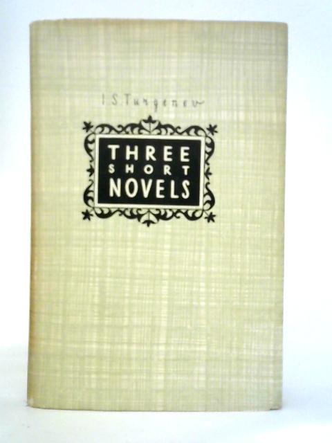 Three Short Novels: Asya, First Love, Spring Torrents