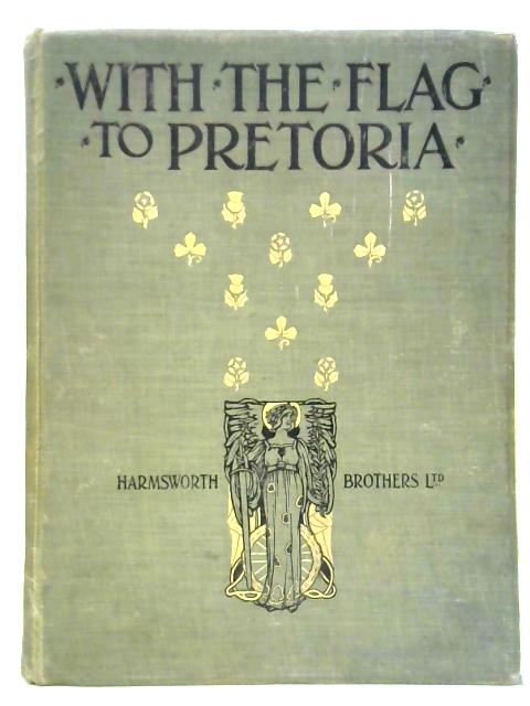 With the Flag to Pretoria: Vol. II