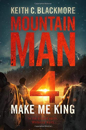 Make Me King (Mountain Man Book 4)