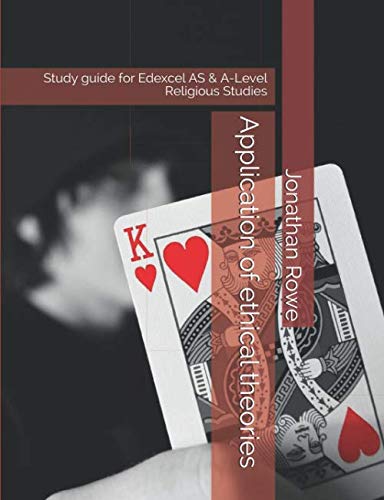 Application of Ethical Theories : Study Guide for Edexcel AS and a-Level Religious Studies