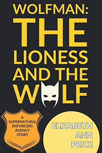 Wolfman: The Lioness and The Wolf (Supernatural Enforcers Agency)