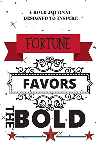 Fortune Favors the Bold