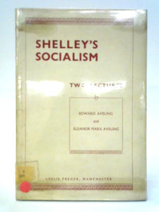 Shelley's Socialism: Two Lectures 